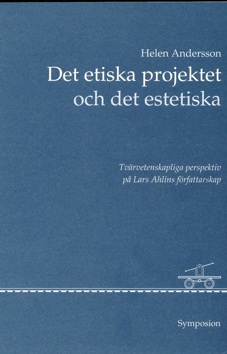 Helen Andersson | DET ETISKA PROJEKTET OCH DET ESTETISKA : Tvärvetenskapliga perspektiv på La