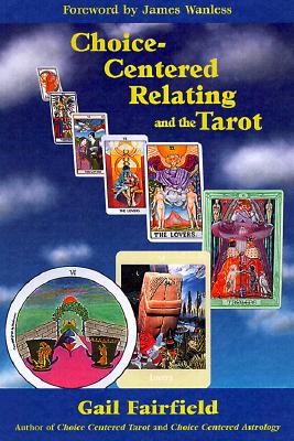 Gail Fairfield | CHOICE-CENTERED RELATING AND THE TAROT