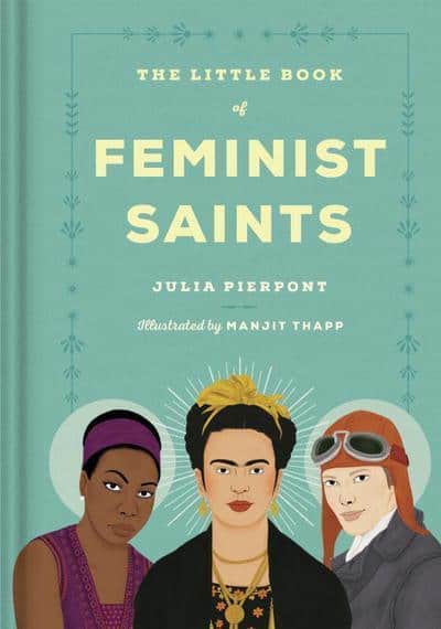 Julia Pierpont | THE LITTLE BOOK OF FEMINIST SAINTS