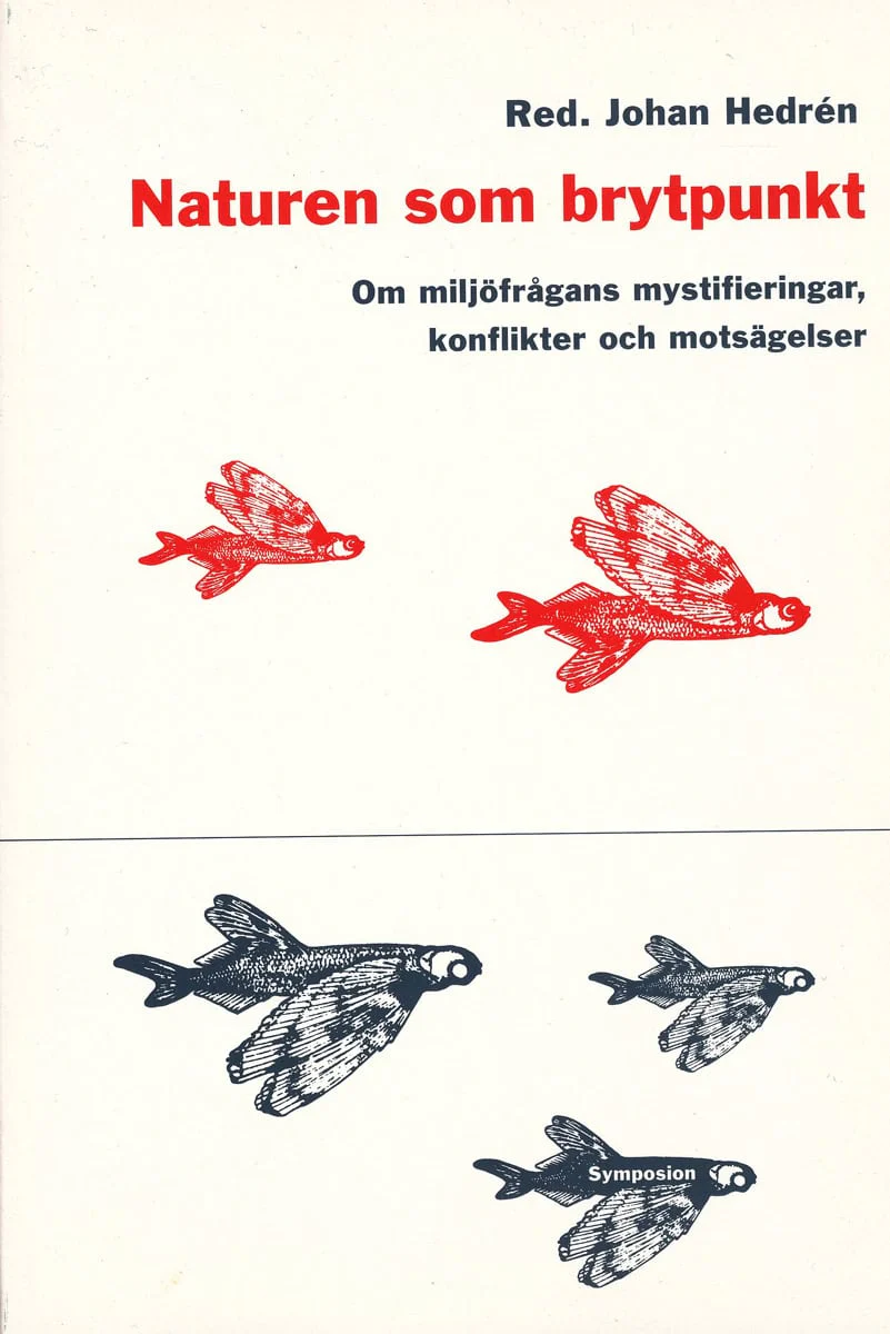 NATUREN SOM BRYTPUNKT : Om miljöfrågans mystifieringar, konflikter och mots