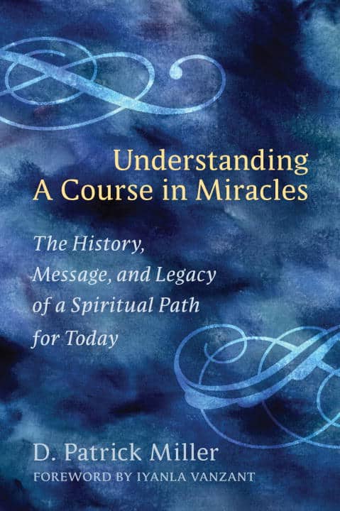 D. Patrick Miller | UNDERSTANDING A COURSE IN MIRACLES