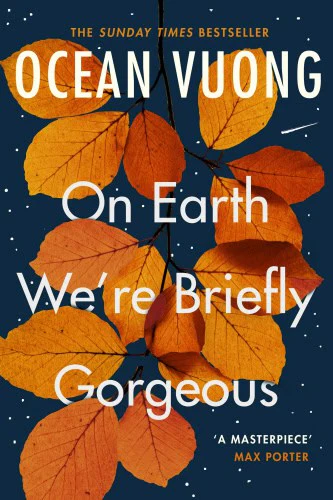 Ocean Vuong | ON EARTH WE'RE BRIEFLY GORGEOUS