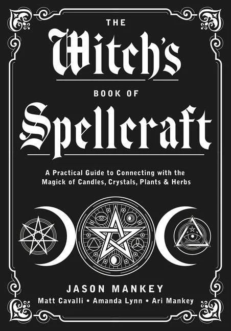 Jason Mankey, Ari Mankey, Amanda Moonflower, Matt Cavalli | THE WITCH'S BOOK OF SPELLCRAFT