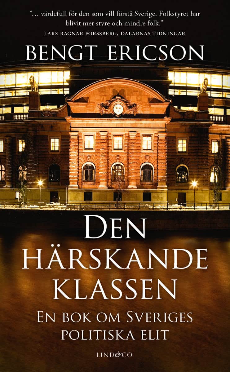 Bengt Ericson | DEN HÄRSKANDE KLASSEN : En bok om Sveriges politiska elit