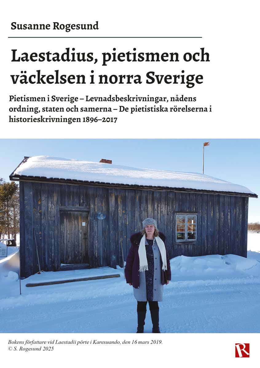 Susanne Rogesund | LAESTADIUS, PIETISMEN OCH VÄCKELSEN I NORRA SVERIGE
