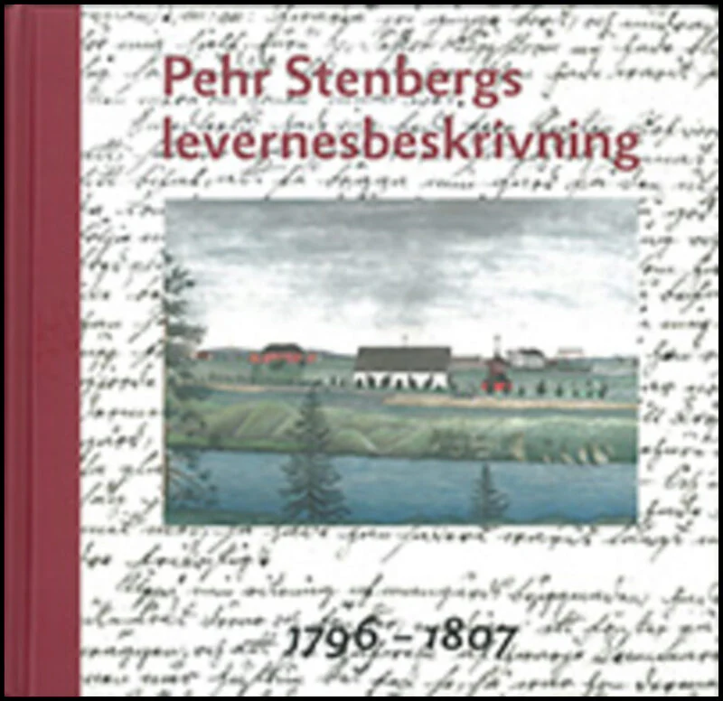 Elgh, Fredrik ; Stenberg, Göran ; Wennstedt, Ola | PEHR STENBERGS LEVERNESBESKRIVNING. D. 4, 1796-1807