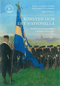 Martin Olin | KONSTEN OCH DET NATIONELLA : ESSÄER OM KONSTHISTORIA I EUROPA 1850-1950 : Essäer om konsthistoria i Europa 1850-1950