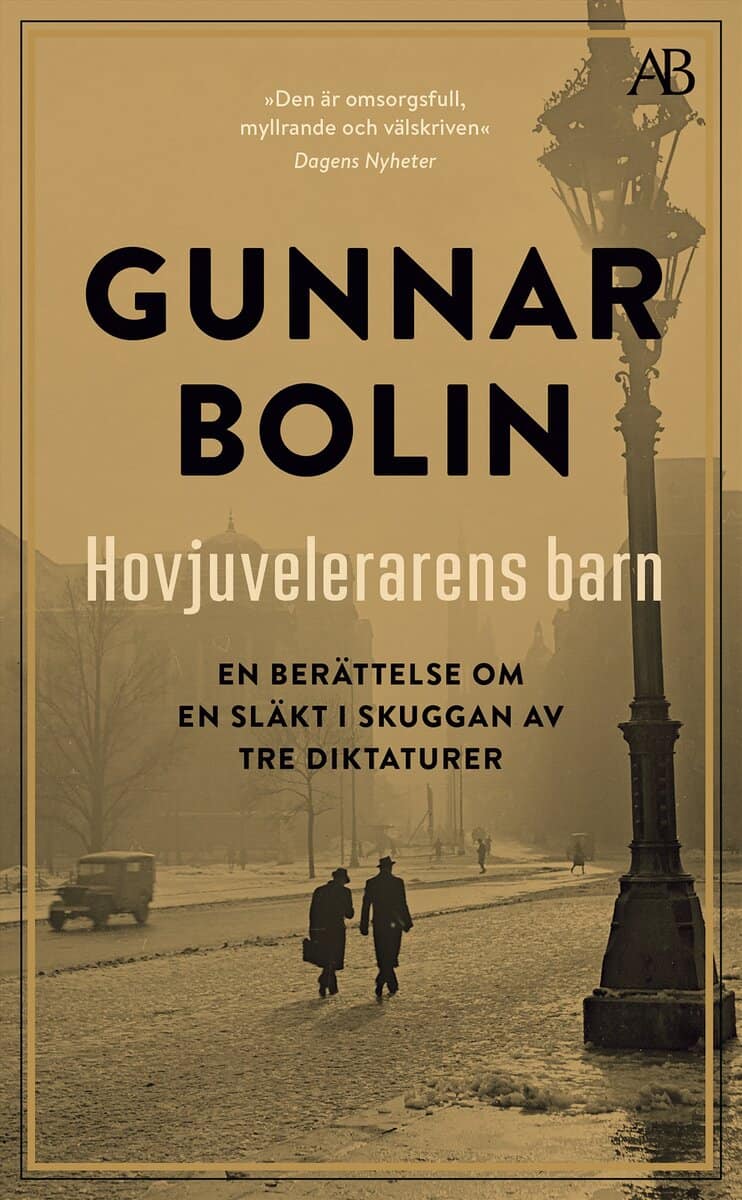 Gunnar Bolin | HOVJUVELERARENS BARN : EN BERÄTTELSE OM EN SLÄKT I SKUGGAN AV TRE DIKTATURER : En berättelse om en släkt i skuggan av tre diktaturer