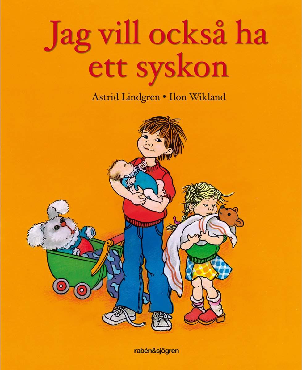 Lindgren, Astrid ; Wikland, Ilon | JAG VILL OCKSÅ HA ETT SYSKON