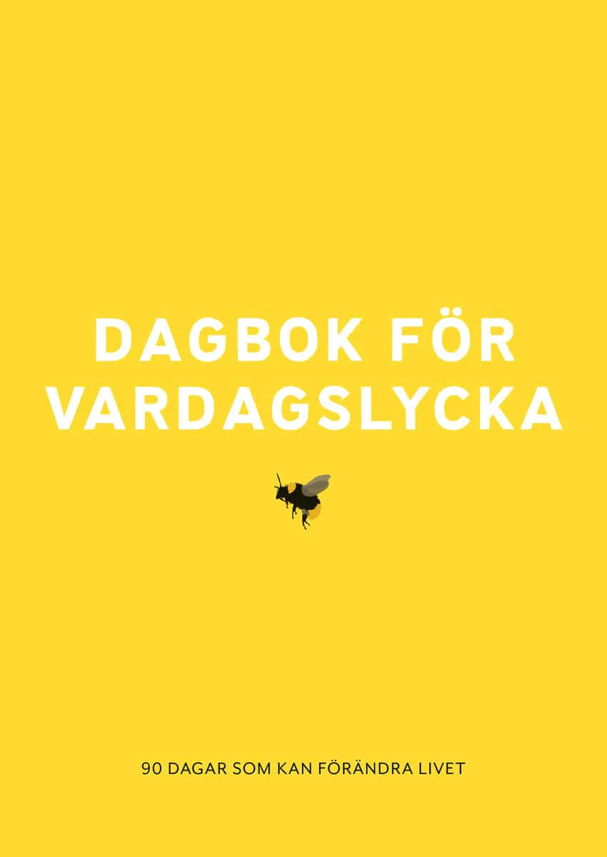 Stielli, Christina ; Olsson, Sara | DAGBOK FÖR VARDAGSLYCKA : 90 dagar som kan förändra livet