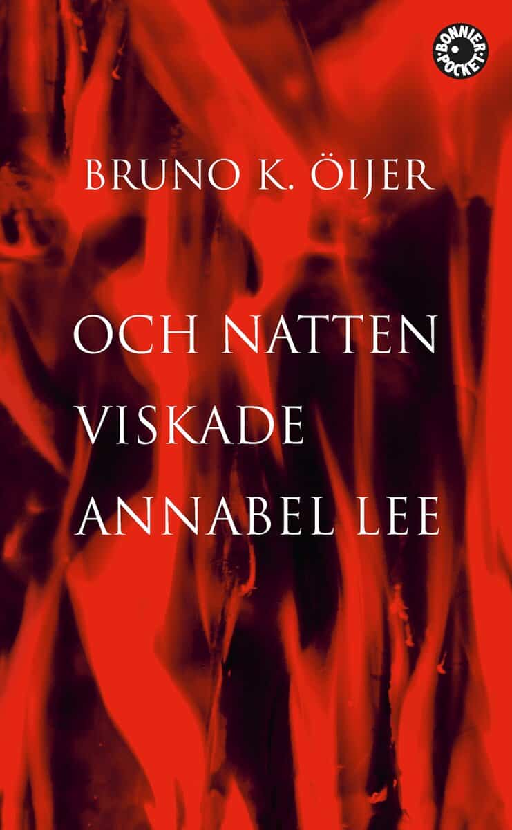 Bruno K. Öijer | OCH NATTEN VISKADE ANNABEL LEE
