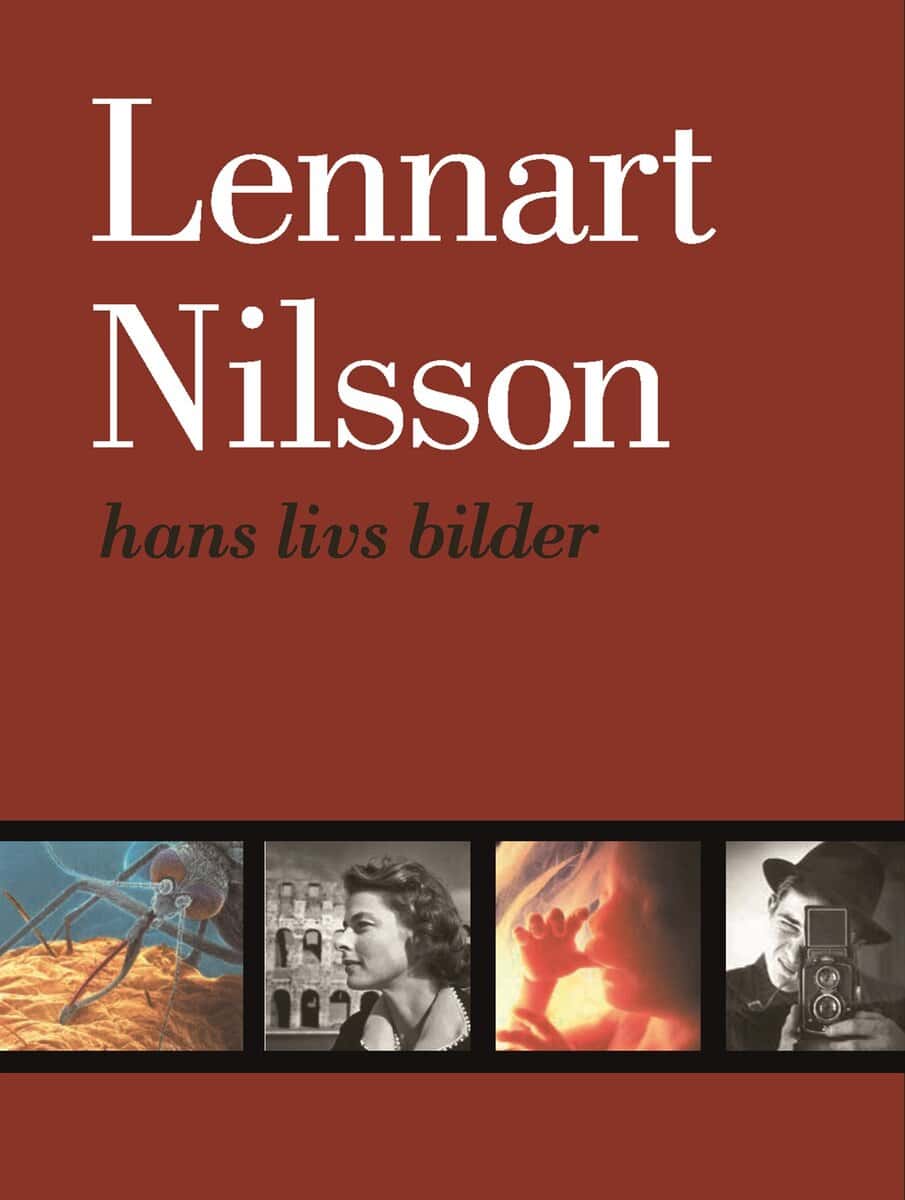 Lennart Nilsson | HANS LIVS BILDER : Hans livs bilder