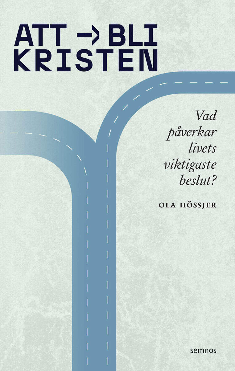 Ola Hössjer | ATT BLI KRISTEN : Vad påverkar livets viktigaste beslut?