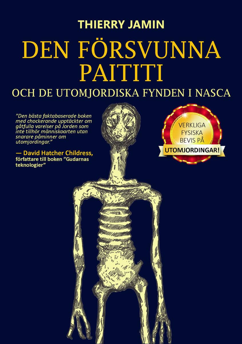 Thierry Jamin | DEN FÖRSVUNNA PAITITI OCH DE UTOMJORDISKA FYNDEN I NASCA