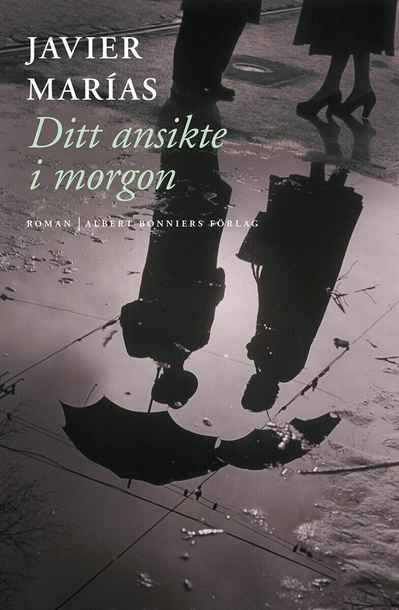 Javier Marías | DITT ANSIKTE I MORGON : En trilogi