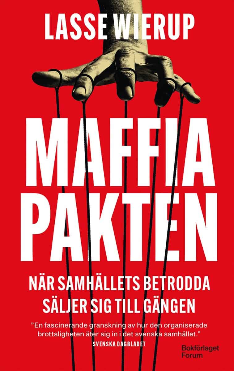 Lasse Wierup | MAFFIAPAKTEN : När samhällets betrodda säljer sig till gängen