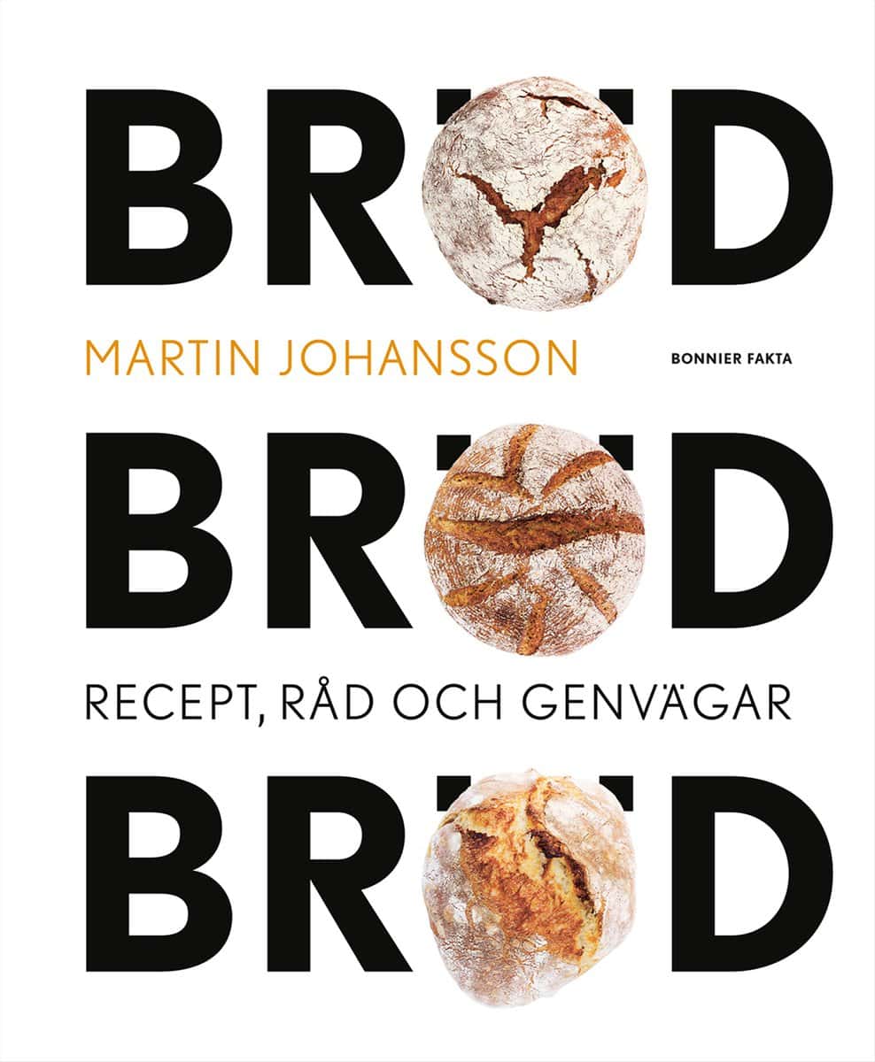 Martin Johansson | BRÖD, BRÖD, BRÖD : Recept, råd och genvägar