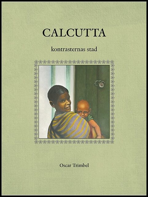 Oscar Trimbel | CALCUTTA : KONTRASTERNAS STAD : Kontrasternas stad