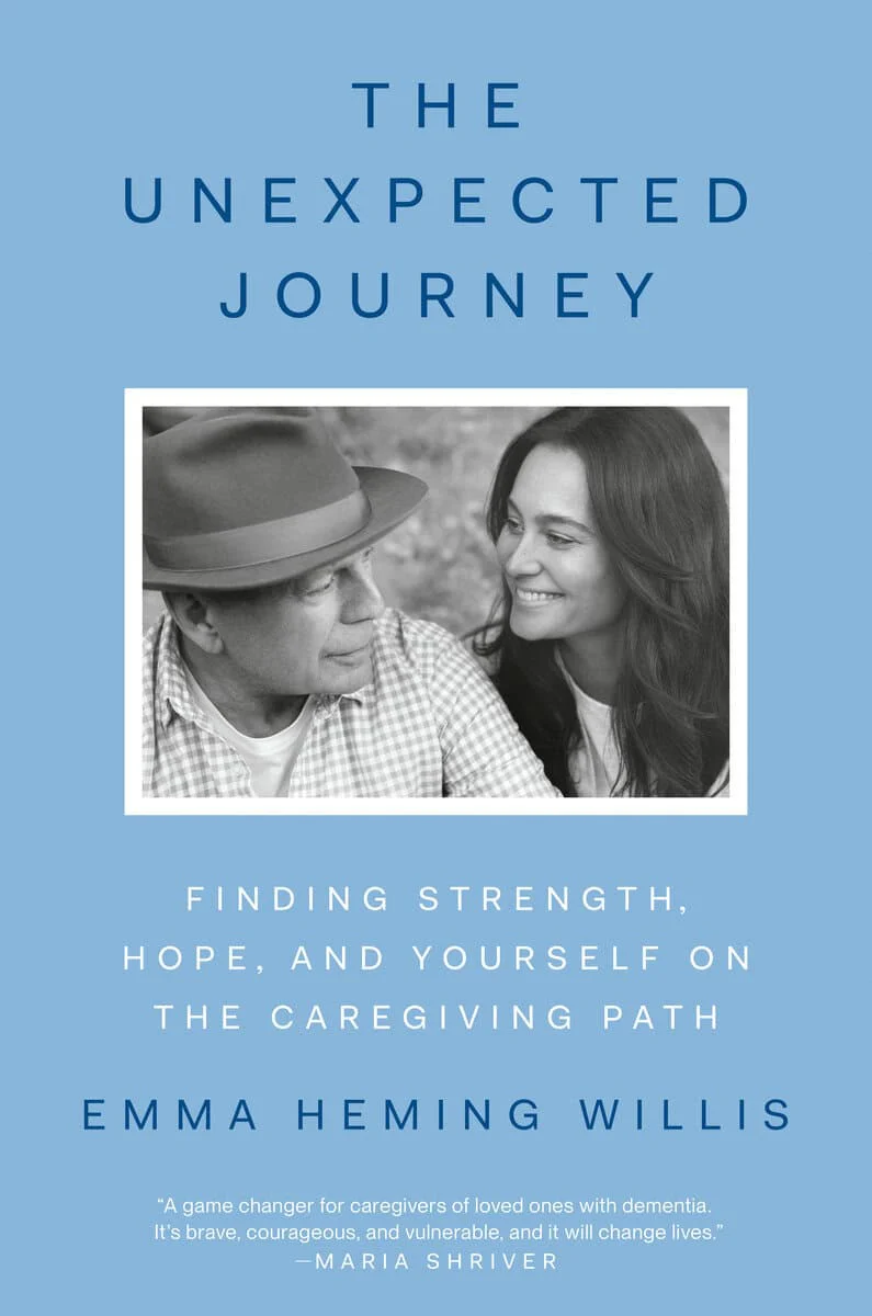 Emma Heming Willis | THE UNEXPECTED JOURNEY: FINDING STRENGTH, HOPE, AND YOURSELF ON THE CAREGIVING PATH : Finding Strength, Hope, and Yourself on the Caregiving Path
