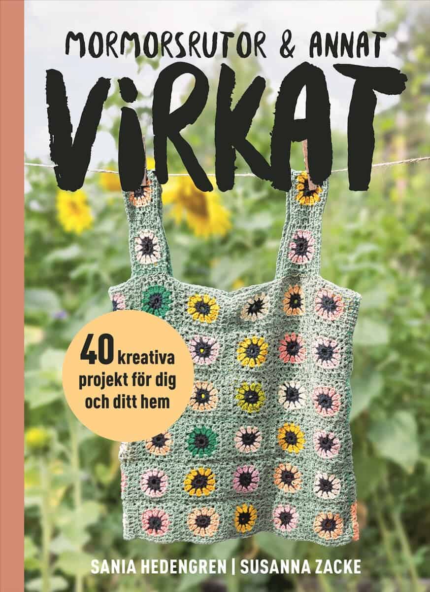 Hedengren, Sania ; Zacke, Susanna | MORMORSRUTOR & ANNAT VIRKAT : 40 kreativa projekt för dig och ditt hem