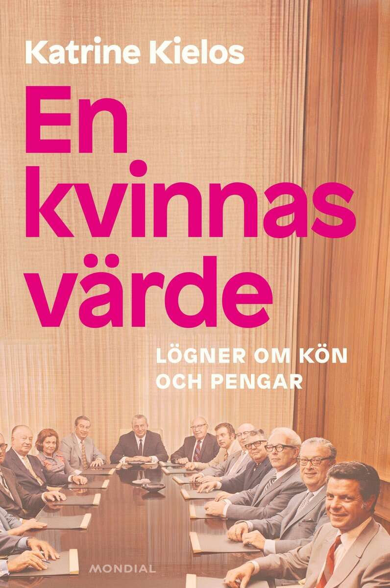Katrine Kielos | EN KVINNAS VÄRDE : Lögner om kön och pengar