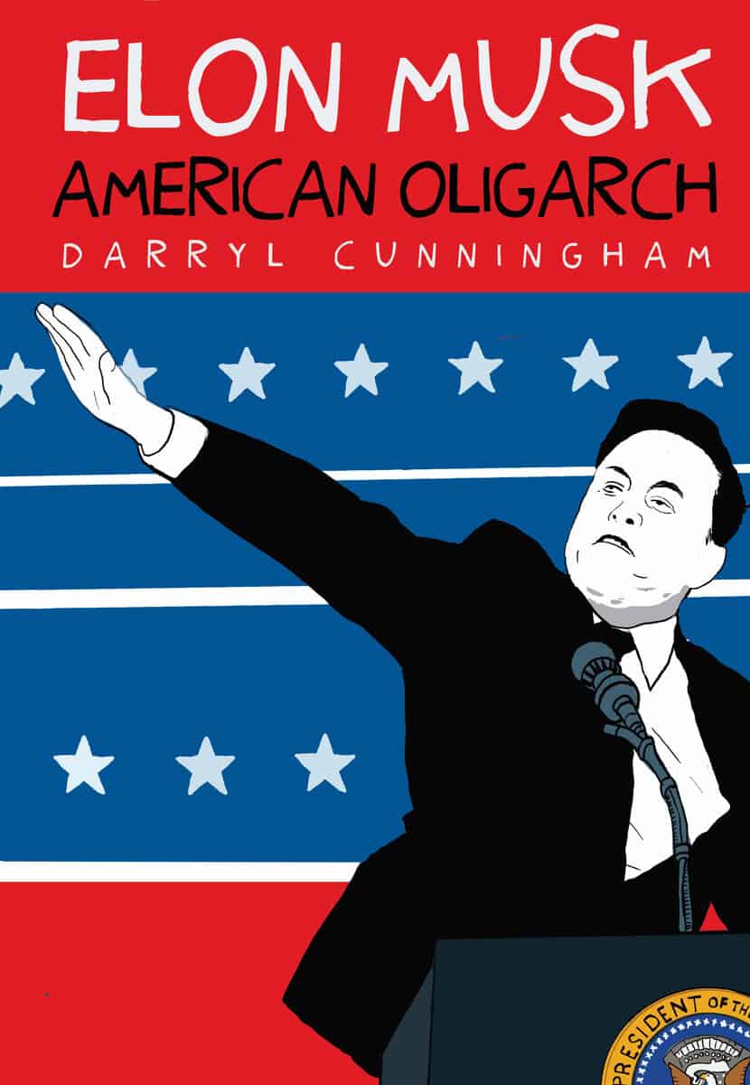 Darryl Cunningham | ELON MUSK : American Oligarch