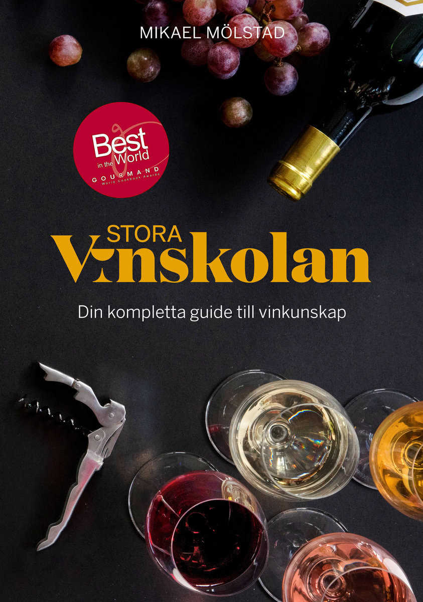 Mikael Mölstad | STORA VINSKOLAN : DIN KOMPLETTA GUIDE TILL VINKUNSKAP : Din kompletta guide till vinkunskap