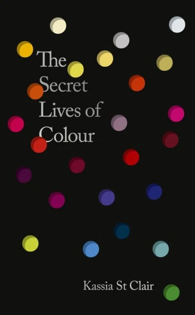 Kassia St Clair | SECRET LIVES OF COLOUR