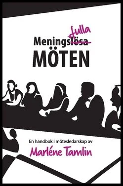 Marléne Tamlin | MENINGSFULLA MÖTEN : En handbok i mötesledarskap