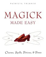 Patricia Telesco | MAGICK MADE EASY : Charms, Spells, Potions & Power