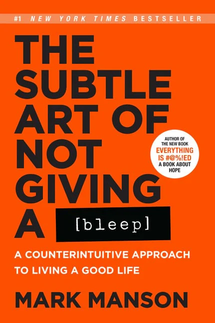 Mark Manson | THE SUBTLE ART OF NOT GIVING A BLEEP: A COUNTERINTUITIVE APPROACH TO LIVING A GOOD LIFE : A Counterintuitive Approach to Living a Good Life