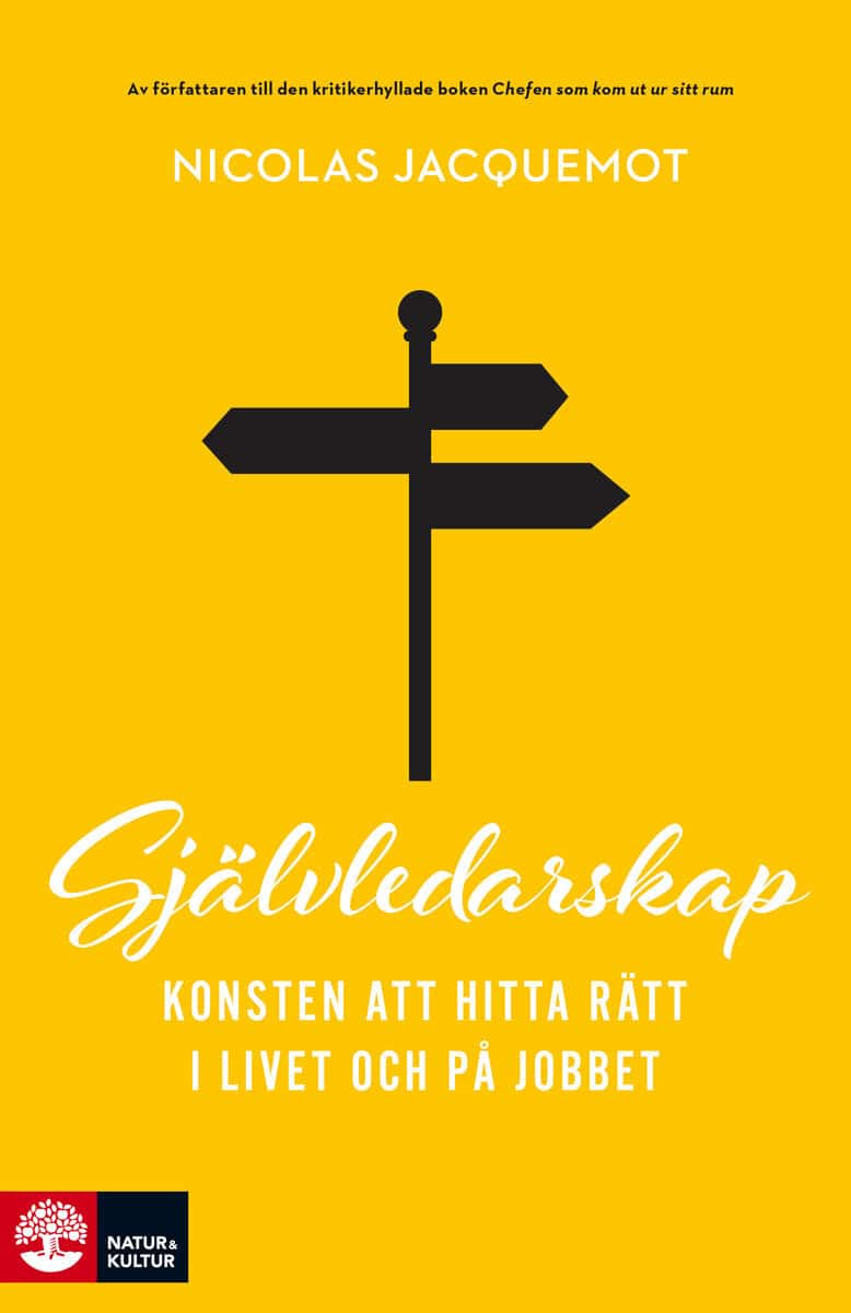 Nicolas Jacquemot | SJÄLVLEDARSKAP : KONSTEN ATT HITTA RÄTT I LIVET OCH PÅ JOBBET : Konsten att hitta rätt i livet och på jobbet