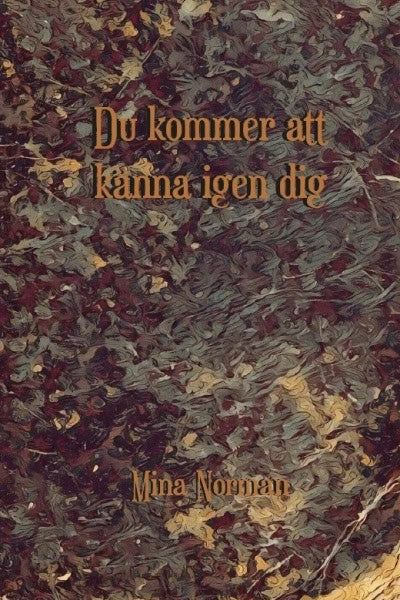 Mina Norman | DU KOMMER ATT KÄNNA IGEN DIG