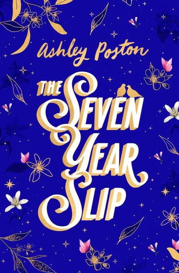 Ashley Poston | THE SEVEN YEAR SLIP