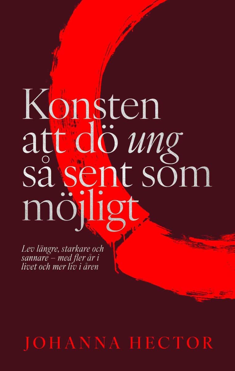 Johanna Hector | KONSTEN ATT DÖ UNG SÅ SENT SOM MÖJLIGT