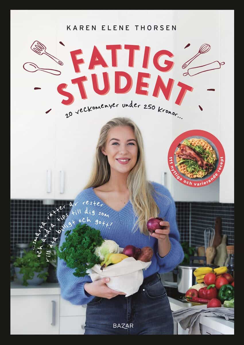 Karen Elene Thorsen | FATTIG STUDENT : 20 veckomenyer under 250 kronor