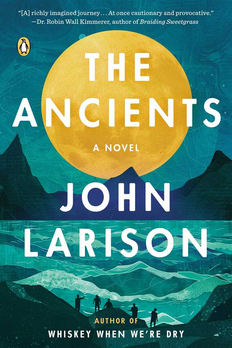 John Larison | THE ANCIENTS: A NOVEL : A Novel