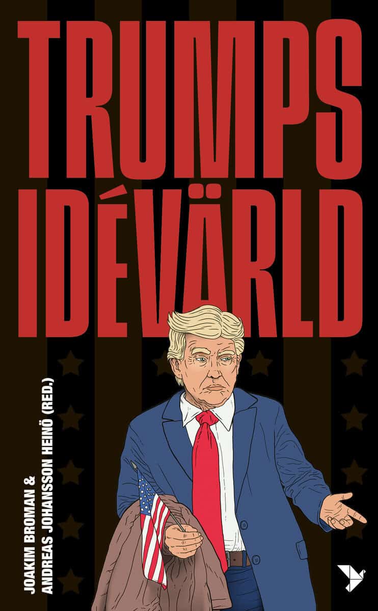 Johansson Heniö, Andreas [red.] | TRUMPS IDÉVÄRLD