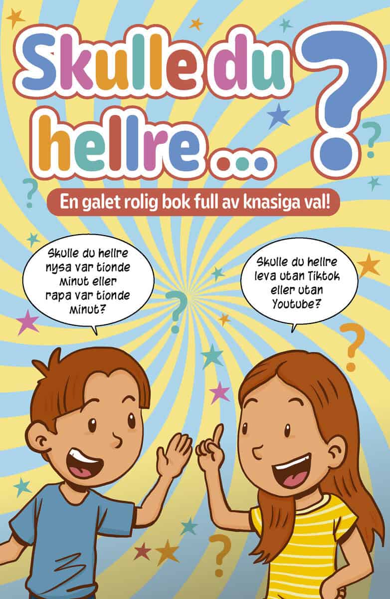 Mikael Sol | SKULLE DU HELLRE? : En galet rolig bok full av knasiga val!