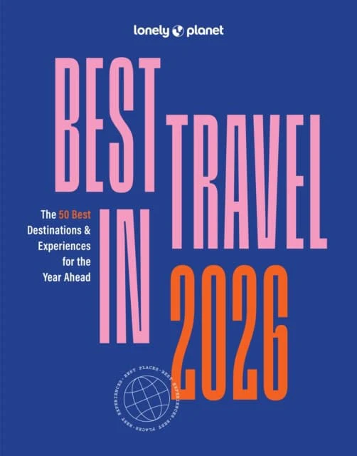 Lonely Planet | LONELY PLANET BEST IN TRAVEL 2026