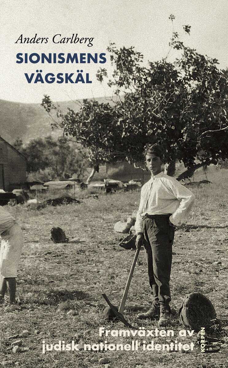 Anders Carlberg | SIONISMENS VÄGSKÄL : Framväxten av judisk nationell identitet