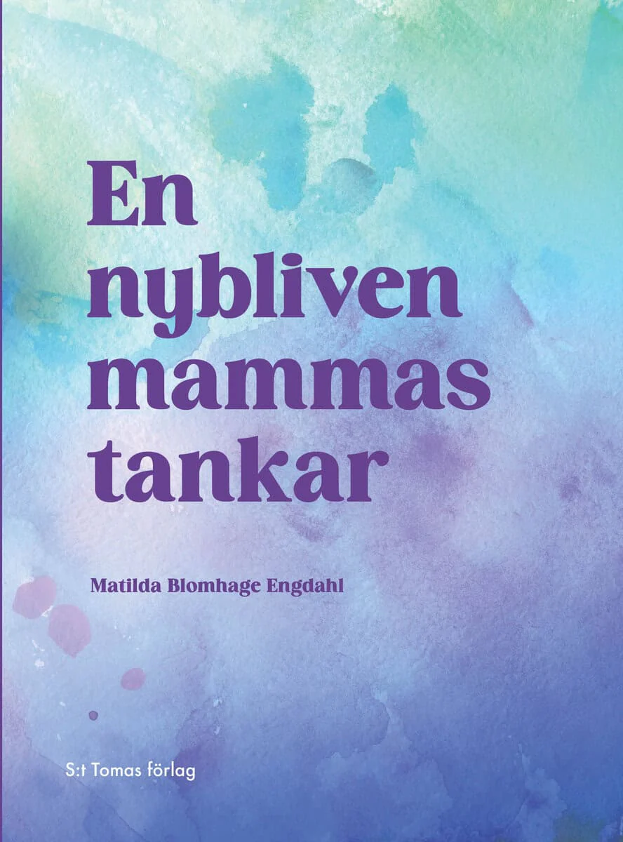 Matilda Blomhage Engdahl | EN NYBLIVEN MAMMAS TANKAR