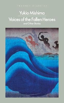 Yukio Mishima | VOICES OF THE FALLEN HEROES