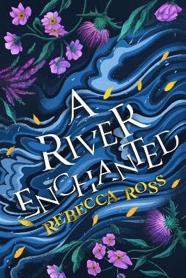 Rebecca Ross | A RIVER ENCHANTED