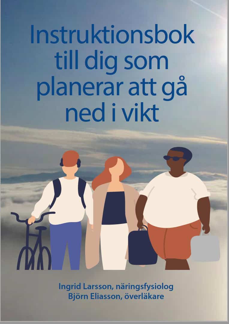 Larsson, Ingrid ; Eliasson, Björn | UPPDATERAD : Instruktionsbok till dig som planerar att gå ned i vikt