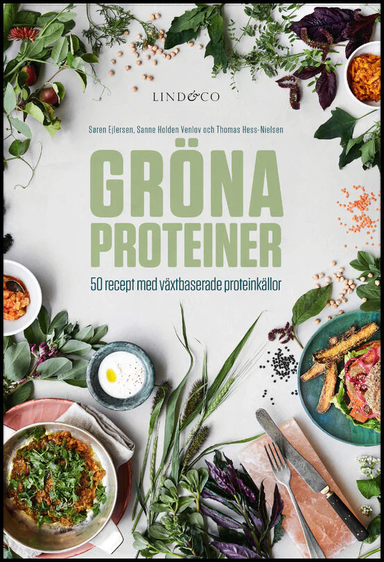 Ejlersen, Søren ; Holden Venlov, Sanne ; Hess-Nielsen, Thomas | GRÖNA PROTEINER : 50 RECEPT MED VÄXTBASERADE PROTEINKÄLLOR : 50 recept med växtbaserade proteinkällor