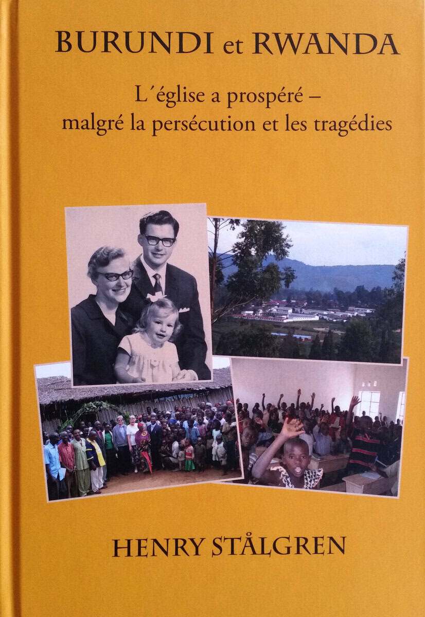 Henry Stålgren | BURUNDI ET RWANDA - L´ÉGLISE A PROSPÉRÉ MALGRÉ LA PERSÉCUTION ET LES TRAGÉDIES : L´église a prospéré malgré la persécution et les tragédies