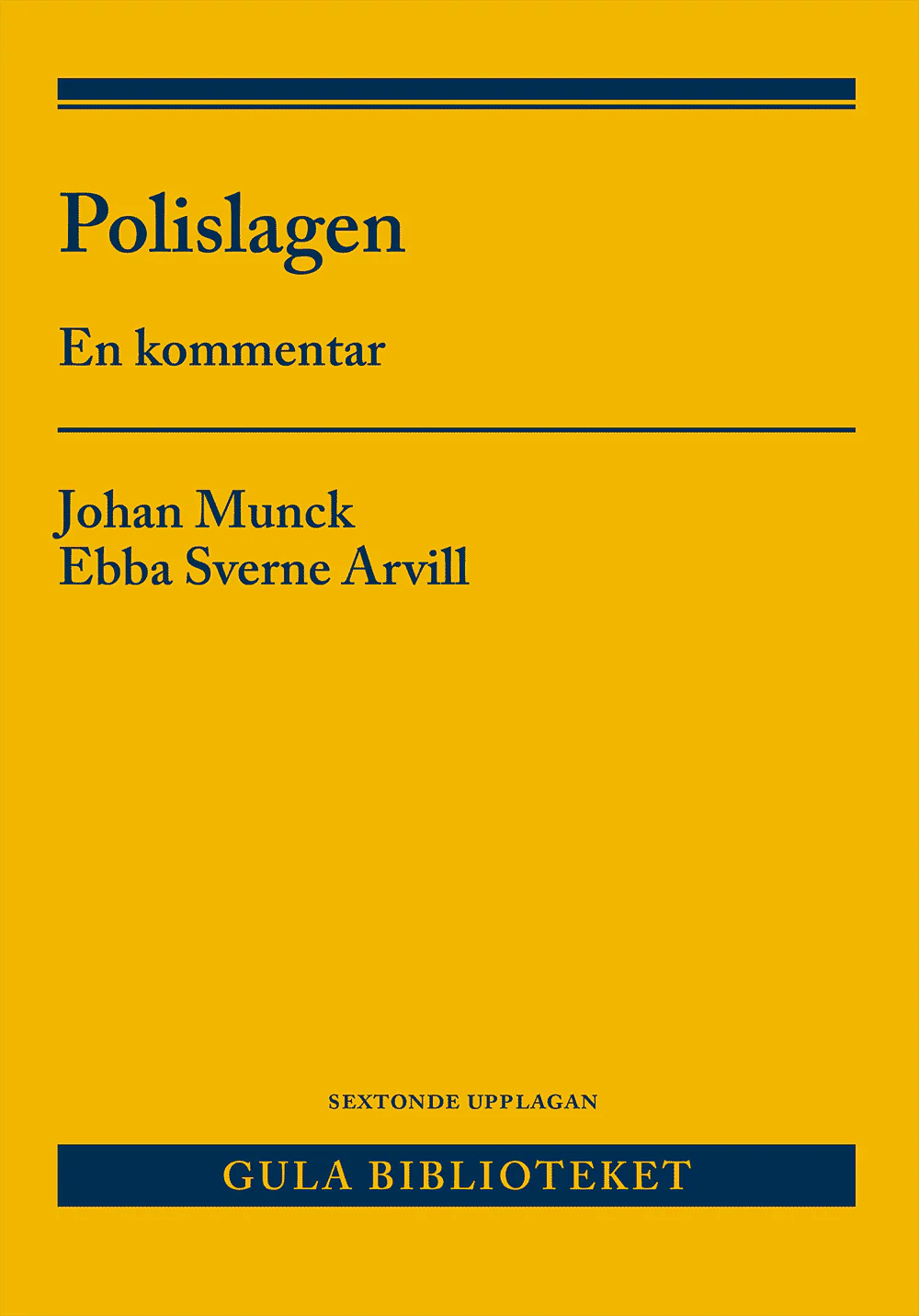 Munck, Johan ; Sverne Arvill, Ebba | POLISLAGEN : En kommentar
