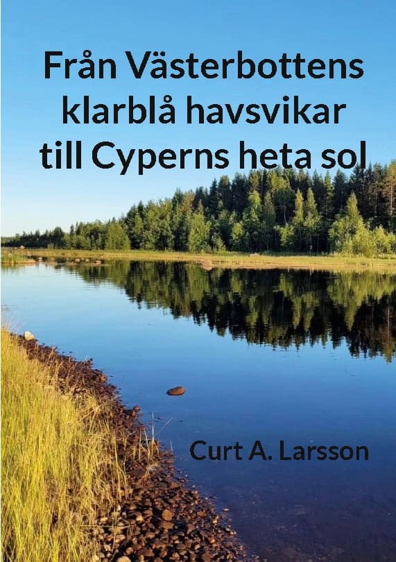 Curt A. Larsson | FRÅN VÄSTERBOTTENS KLARBLÅ HAVSVIKAR TILL CYPERNS HETA SOL