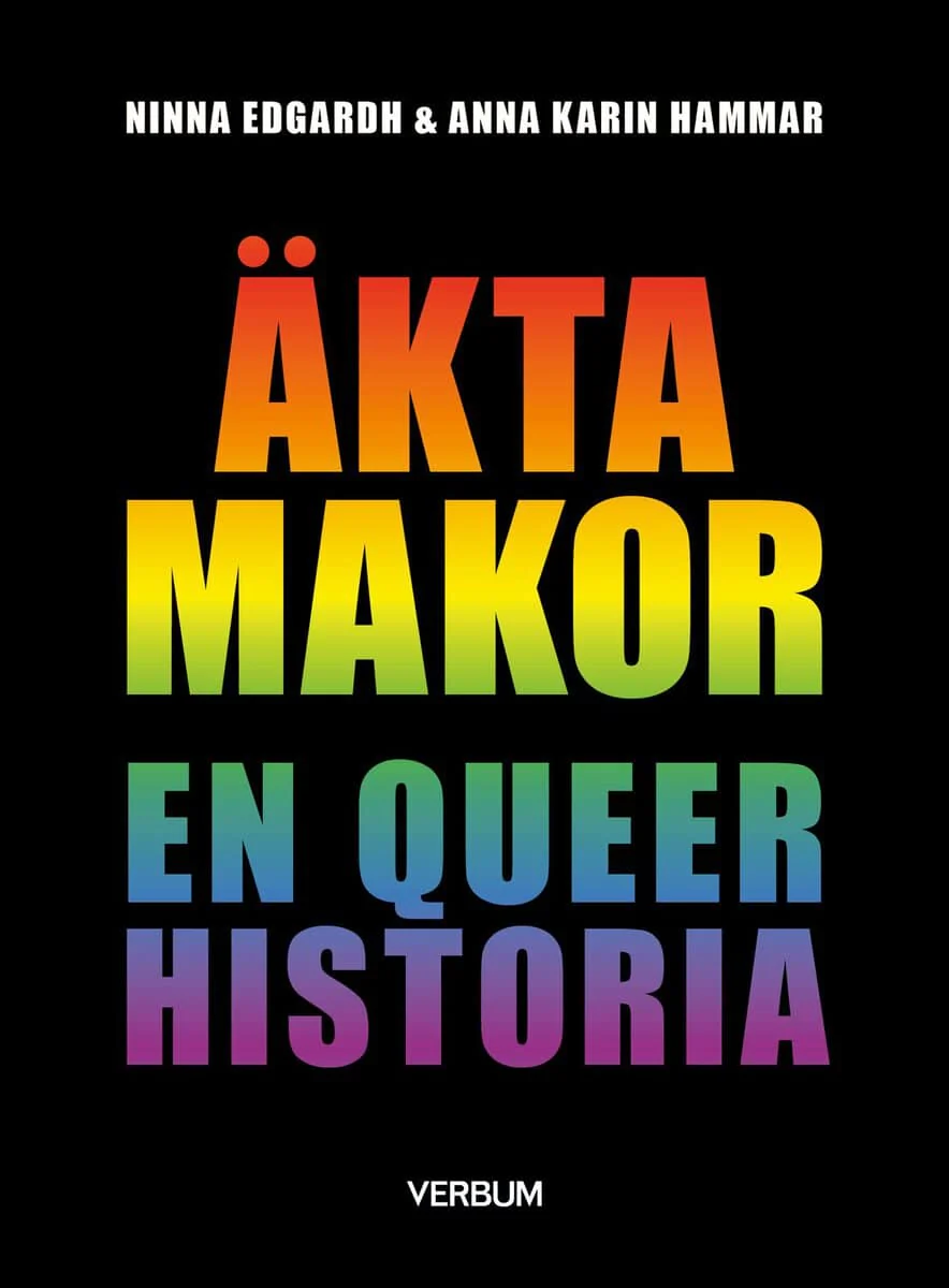 Edgardh, Ninna ; Hammar, Anna Karin | ÄKTA MAKOR : En queer historia